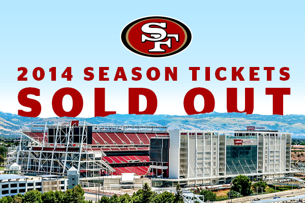 49ers Announce Season Tickets Sold Out Standing Room Only Ticket